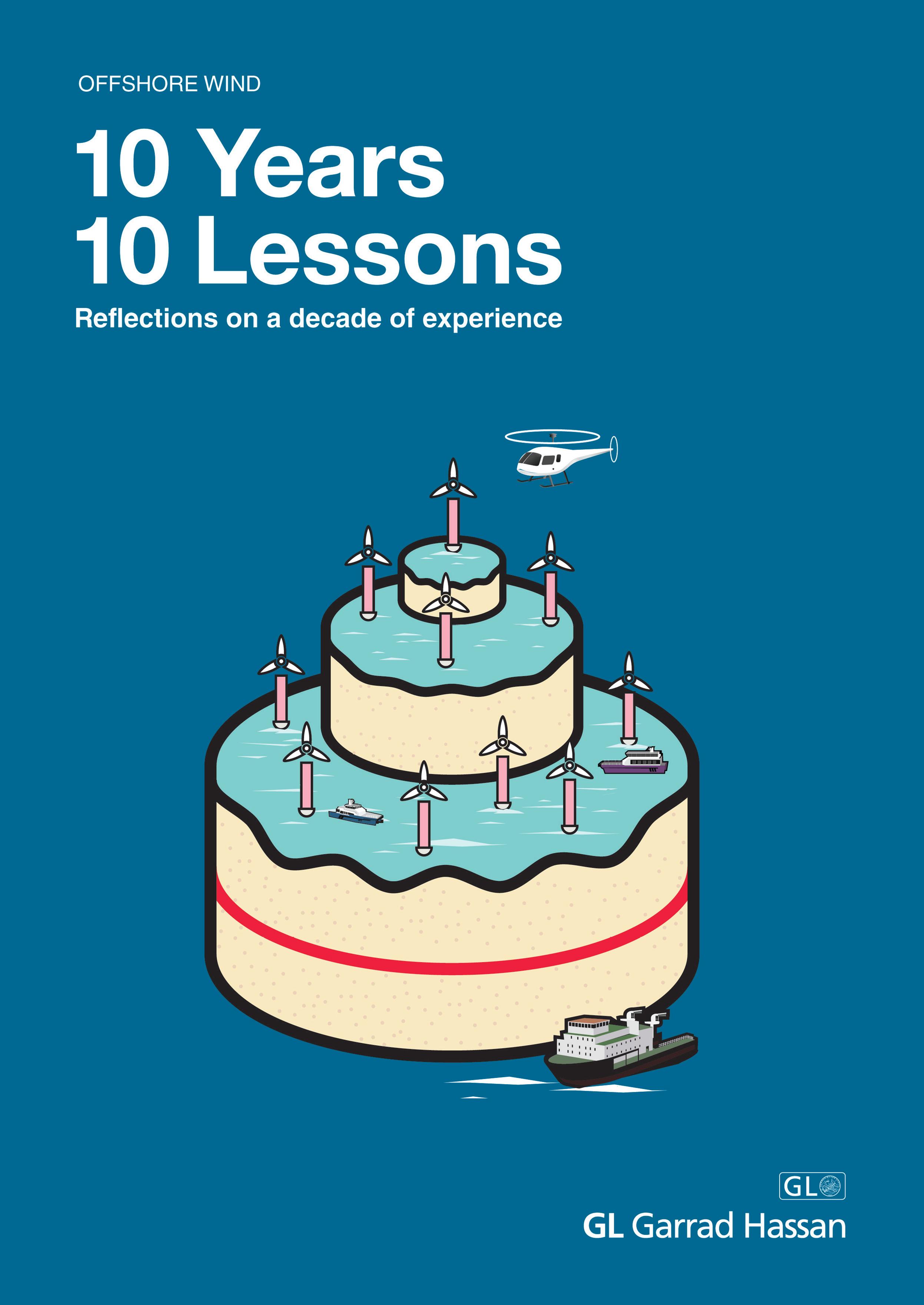GL Garrad Hassan published ‘10 Years: 10 Lessons,’ a landmark document providing exclusive insight into the last ten years of offshore wind.