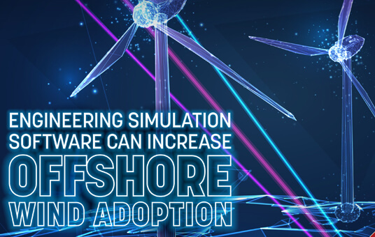 September 2022 Issue: Engineering Simulation Software Can Increase Offshore Wind Adoption - Vimarsana News